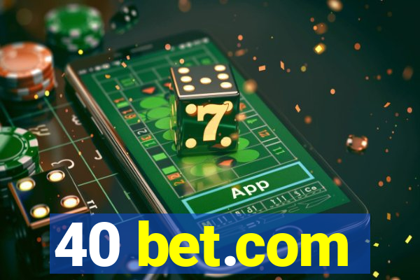 40 bet.com